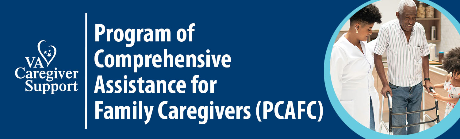 Program of Comprehensive Assistance for Family Caregivers (PCAFC) - VA ...